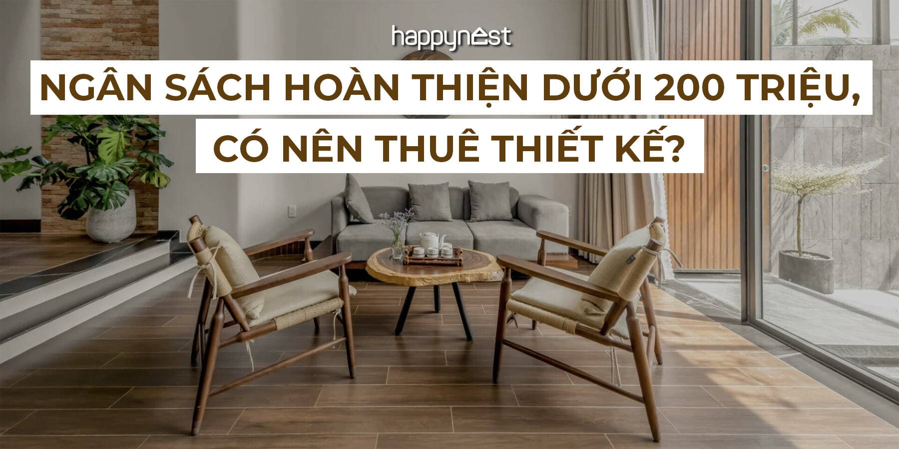 Ngân sách dưới 200 triệu có nên thuê thiết kế nội thất? Cách chọn để không “tiết kiệm sai chỗ”