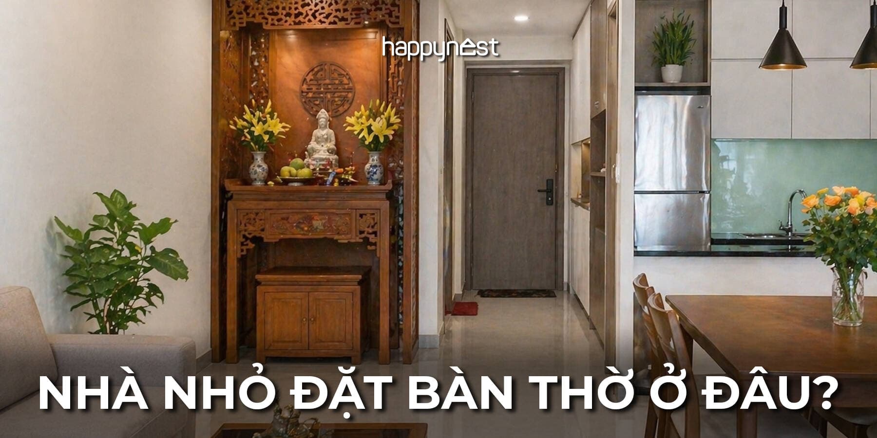 Nhà nhỏ dưới 50m2 nên đặt bàn thờ ở đâu? Cách bố trí vừa trang nghiêm vừa không bí