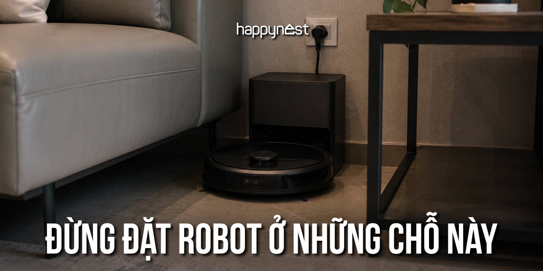 Những vị trí đặt robot hút bụi khiến máy dễ lỗi và hoạt động kém hiệu quả