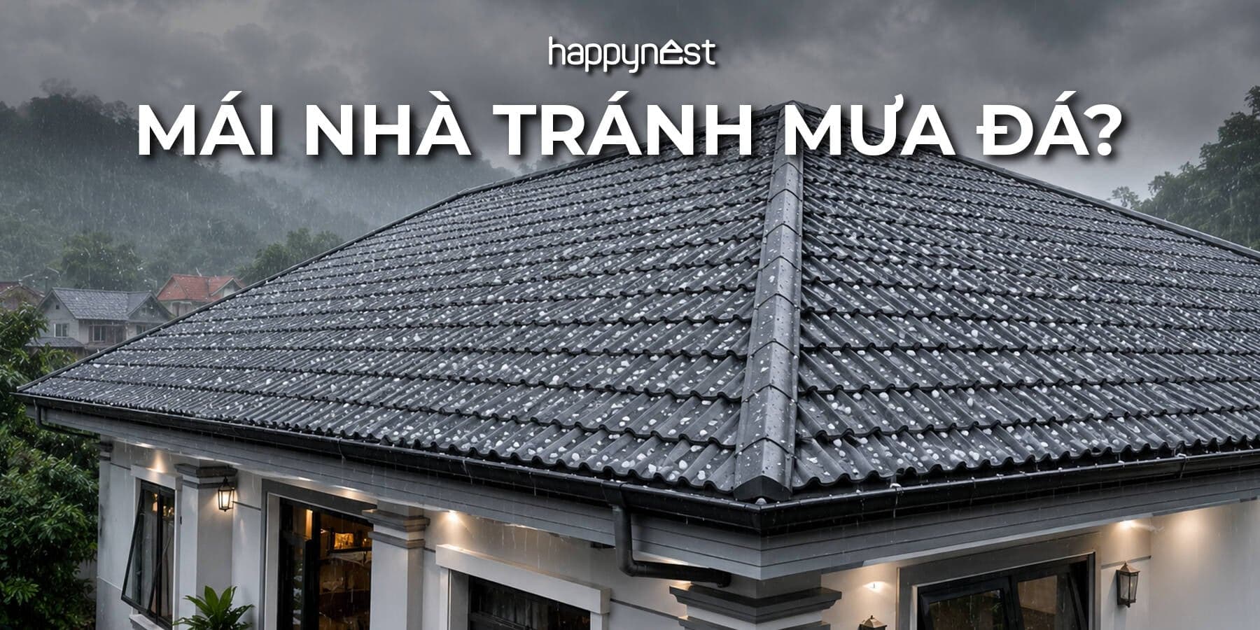 Xây nhà ở vùng hay mưa đá nên chọn loại mái nào để bền và an toàn?