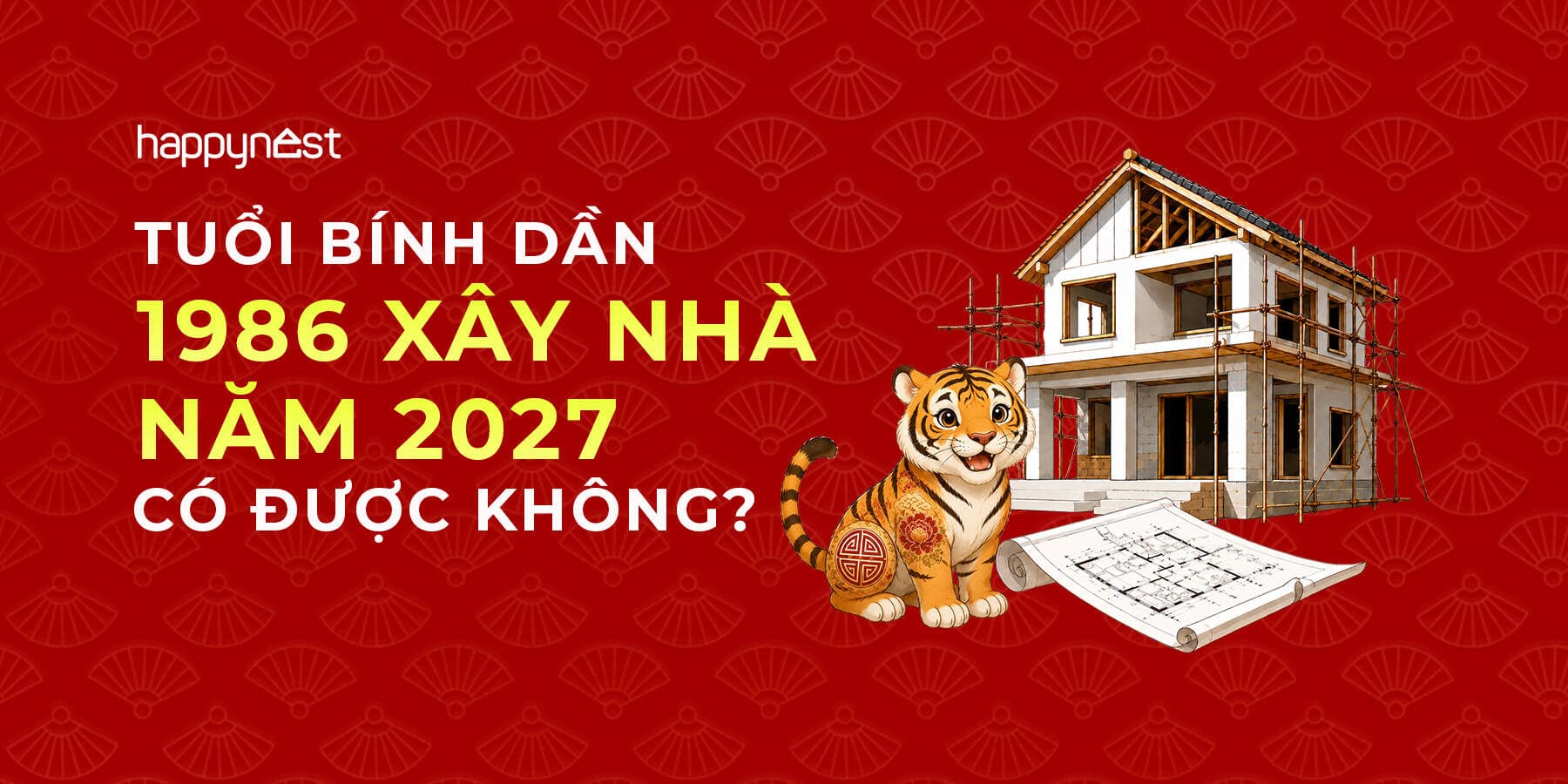 Tuổi Bính Dần 1986 làm nhà năm nào đẹp? Xem tuổi xây nhà Bính Dần 1986 năm 2027