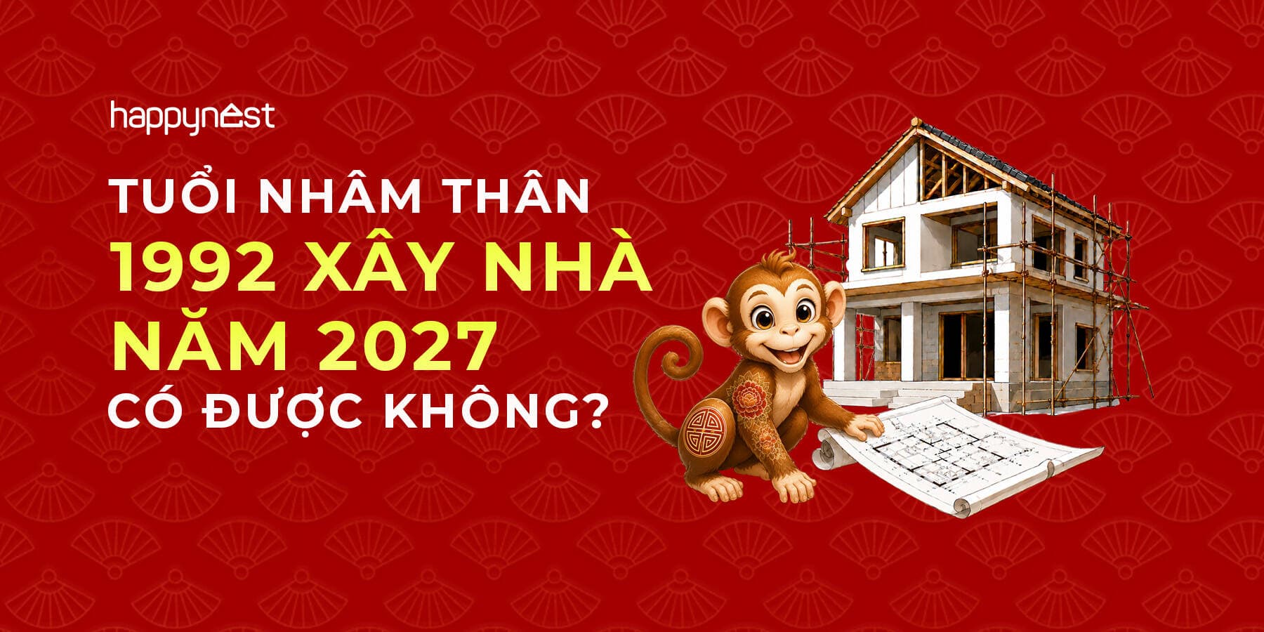 Tuổi Nhâm Thân 1992 làm nhà năm nào đẹp? Xem tuổi xây nhà Nhâm Thân 1992 năm 2027