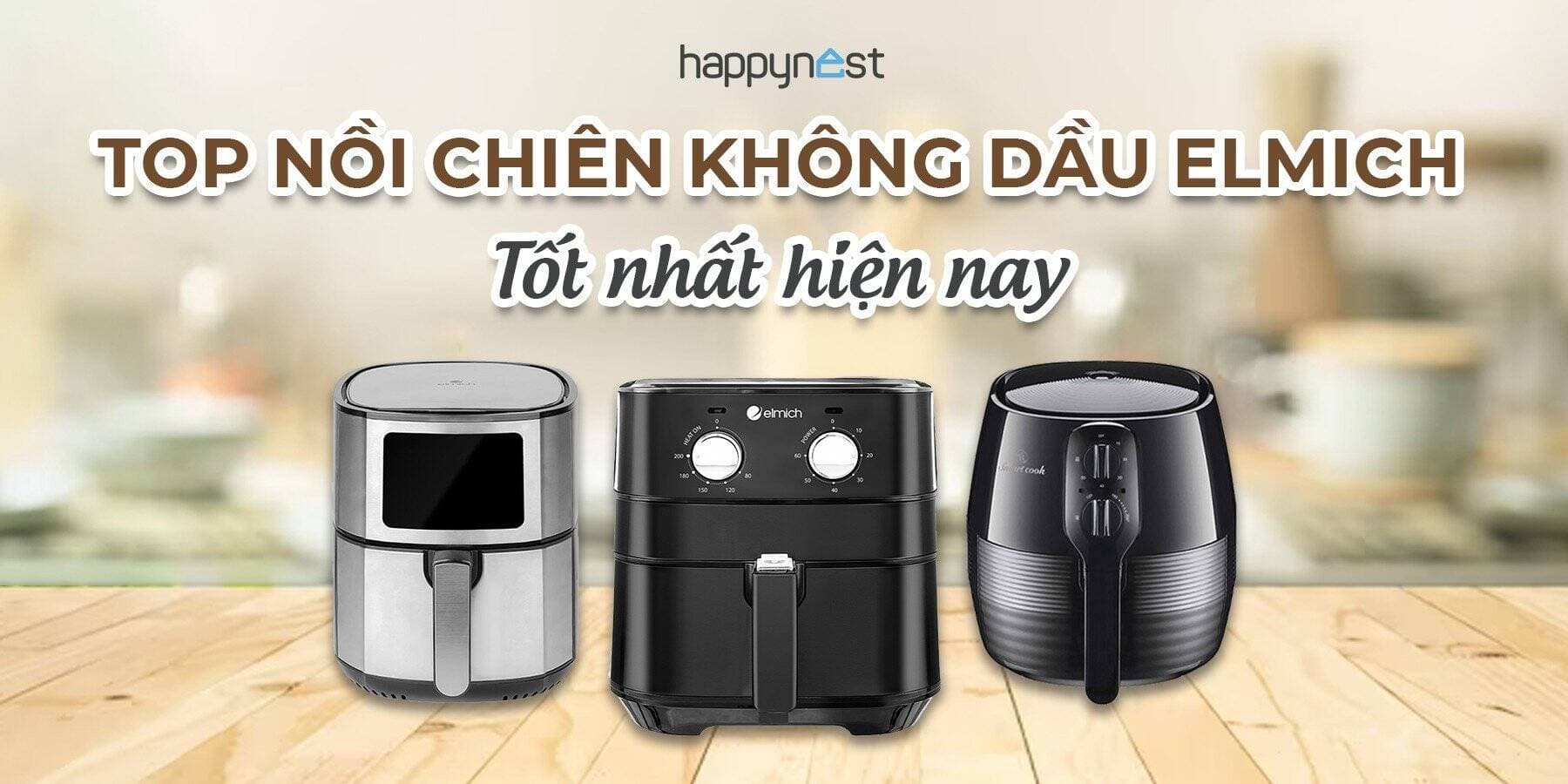 TOP nồi chiên không dầu Elmich tốt nhất hiện nay