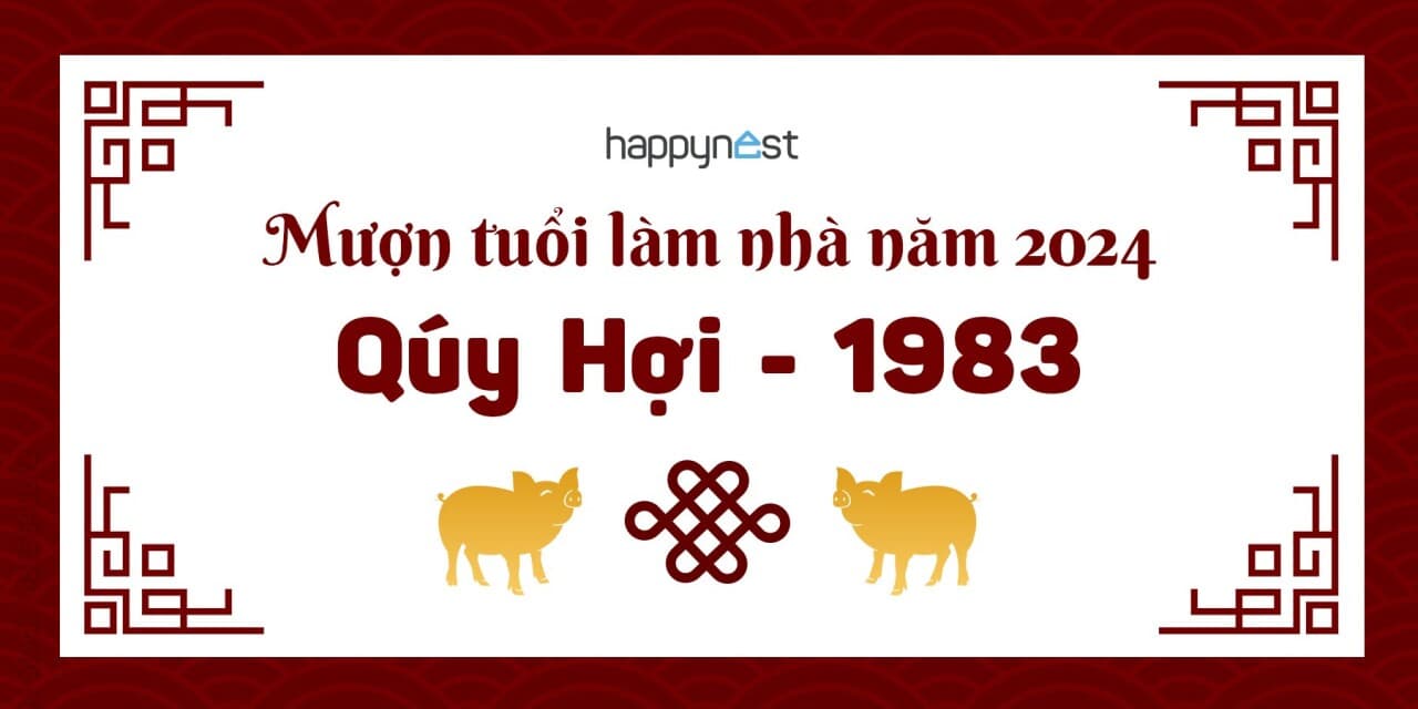 Tuổi Quý Hợi 1983 làm nhà năm nào đẹp? Xem tuổi xây nhà Quý Hợi 1983 năm 2027