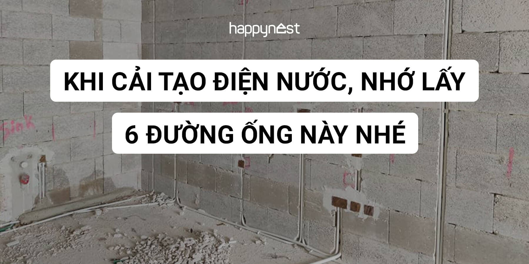 Khi cải tạo điện nước, hãy nhớ lấy 6 đường ống này nhé