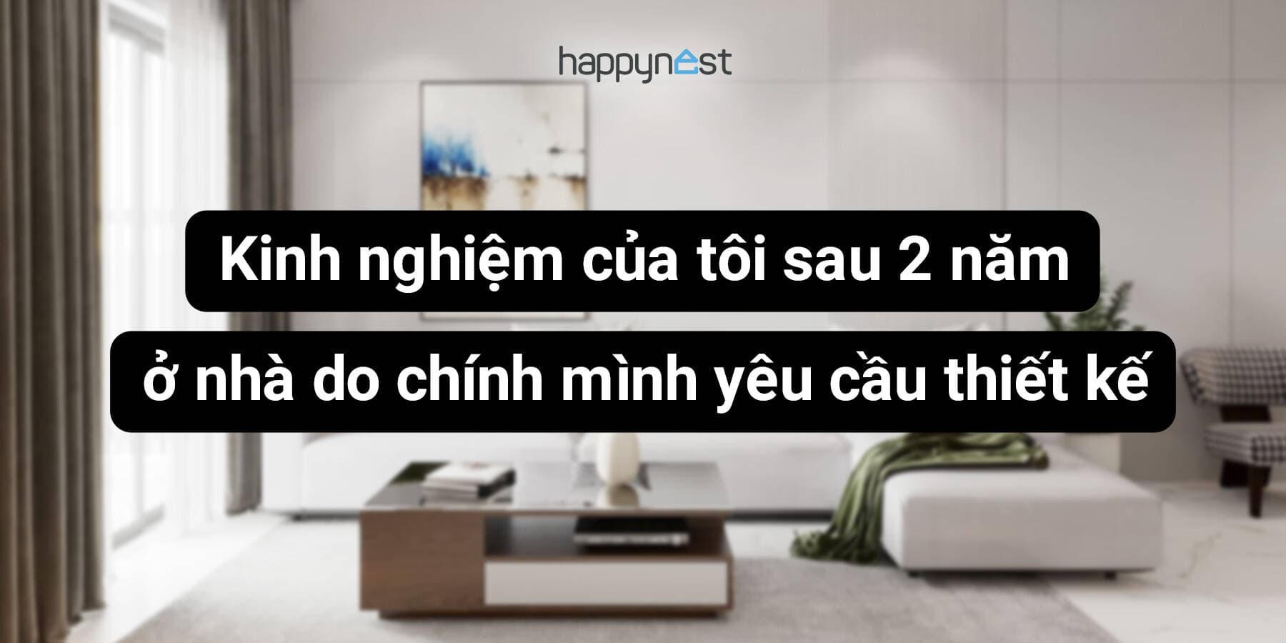 Kinh nghiệm của tôi sau 2 năm ở nhà do chính mình yêu cầu thiết kế