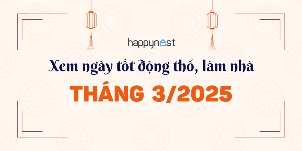 Xem ngày tốt động thổ tháng 3 năm 2025: Có 7 ngày tốt để khởi công xây nhà