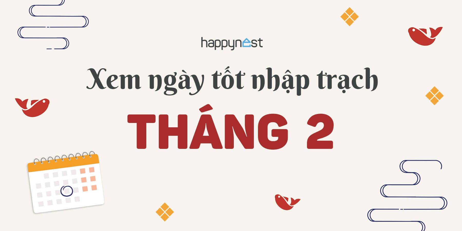 Xem ngày tốt nhập trạch tháng 2 năm 2025: 9 ngày đẹp nhất để chuyển nhà