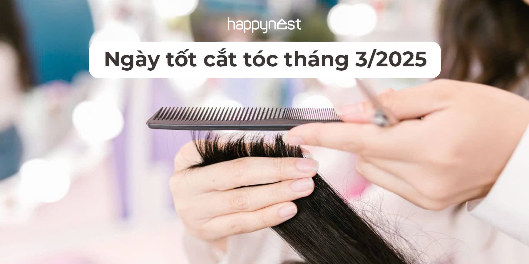 Ngày tốt cắt tóc tháng 3 năm 2025: Lịch ngày tốt chi tiết nhất