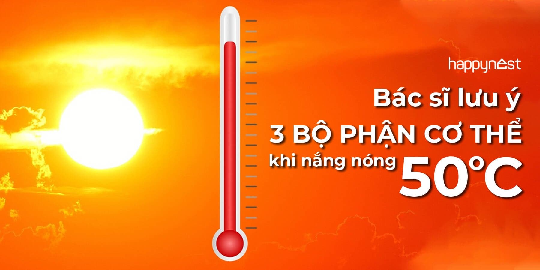 Cơ thể phản ứng ra sao khi nắng nóng 50 độ C? Bác sĩ chỉ rõ 3 vùng nguy hiểm nhất