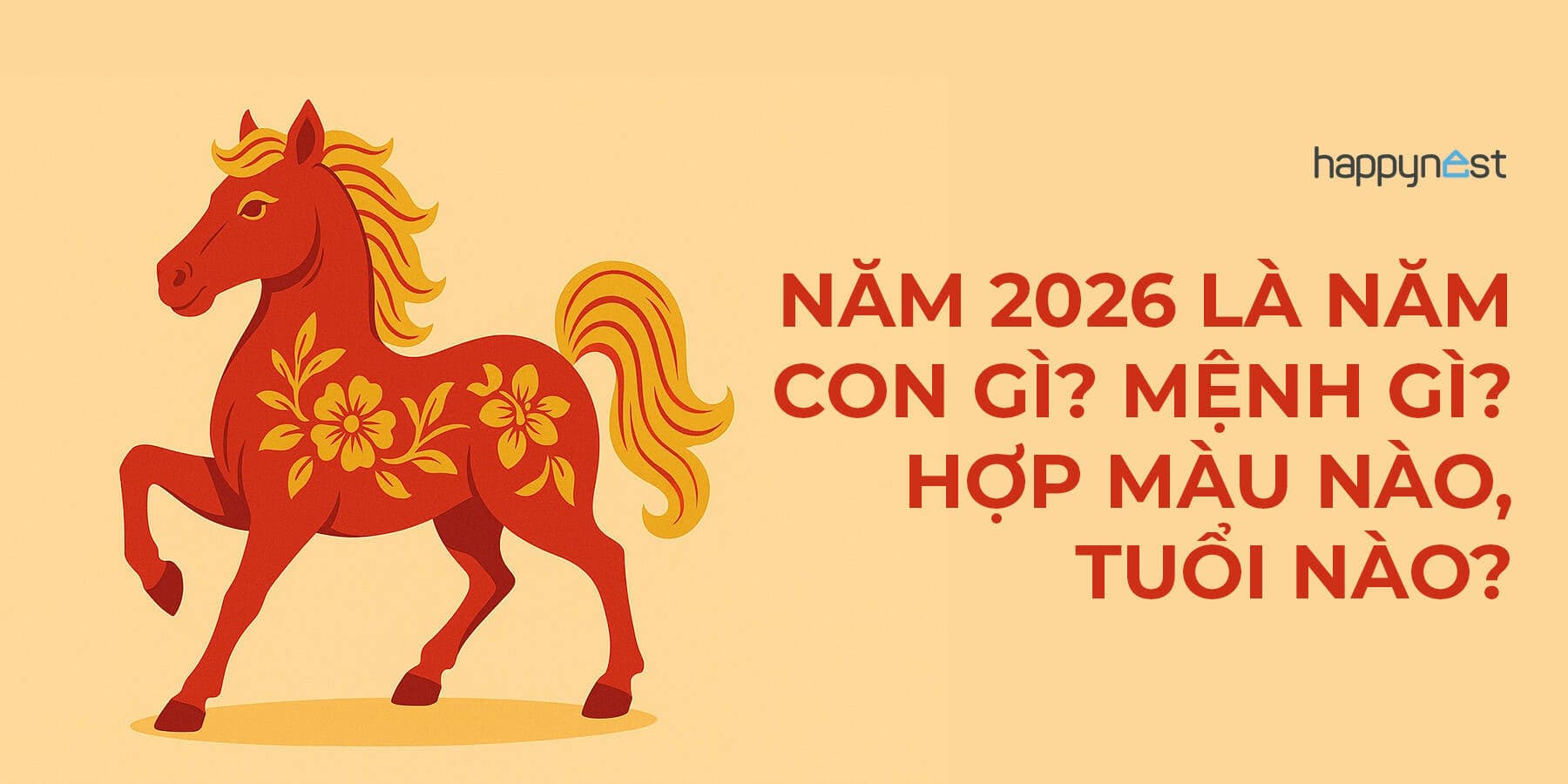 Năm 2026 là năm con gì? Mệnh gì? Hợp màu nào, tuổi nào và gợi ý chọn nội thất hợp phong thủy