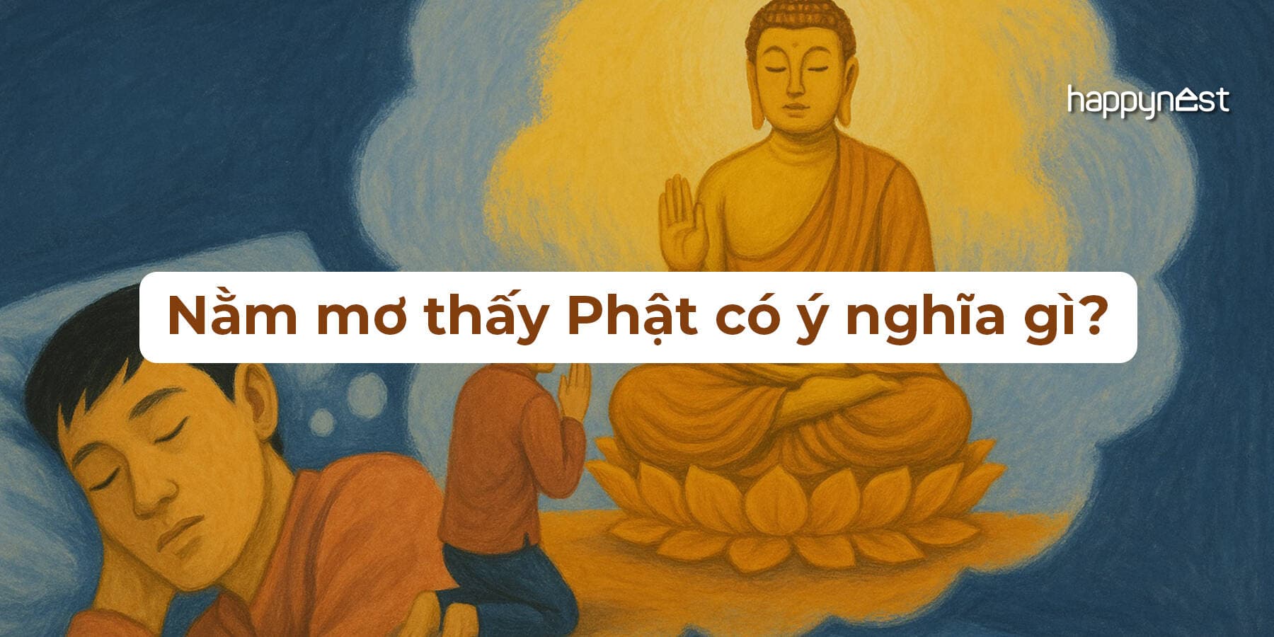 Mơ thấy Phật là điềm gì? Hiểu ý nghĩa giấc mơ qua từng tình huống thường gặp