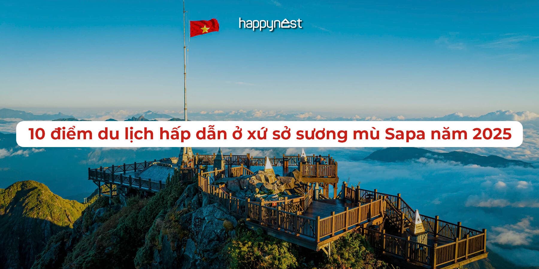 Check-in 10 điểm đến đẹp nhất Sapa 2025 khiến ai cũng muốn quay lại