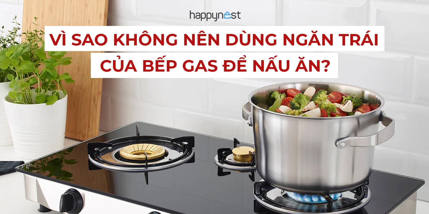 Chỉ dùng ngăn trái của bếp gas khi nấu ăn: Thói quen nhỏ, rủi ro lớn mà ít ai để ý