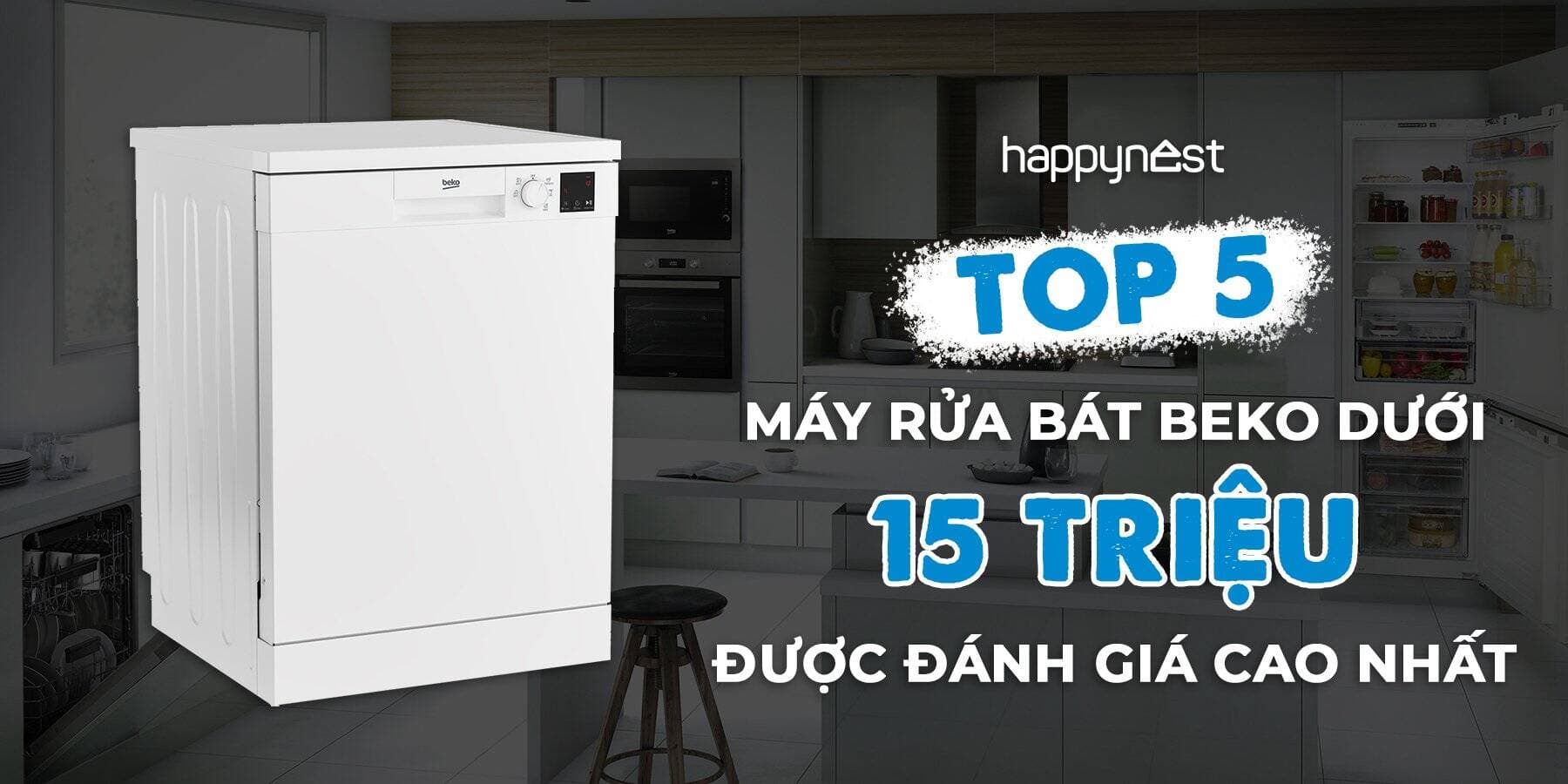 TOP 5 máy rửa bát Beko dưới 15 triệu được đánh giá cao nhất