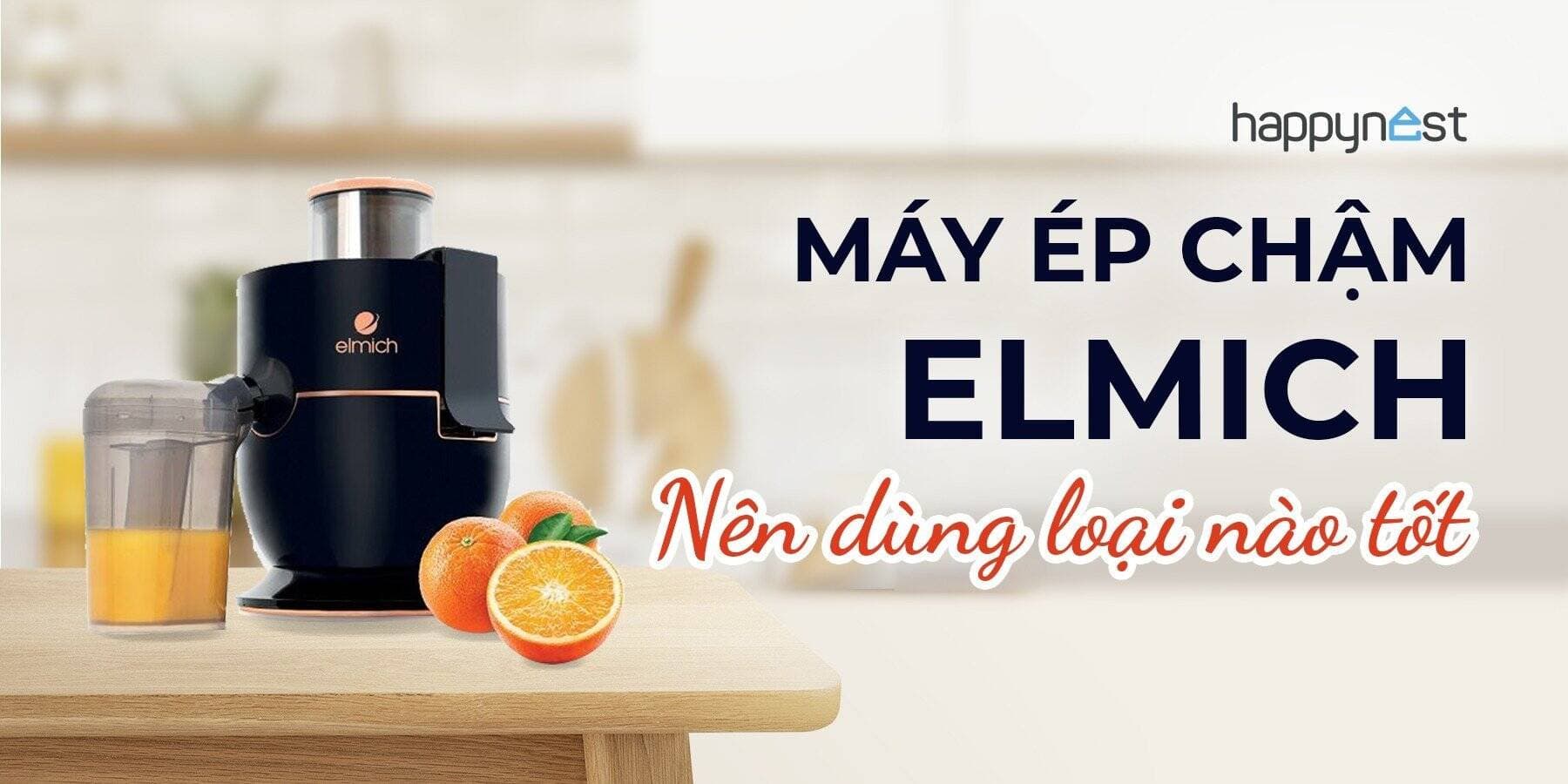 Máy ép chậm Elmich nên dùng loại nào tốt?