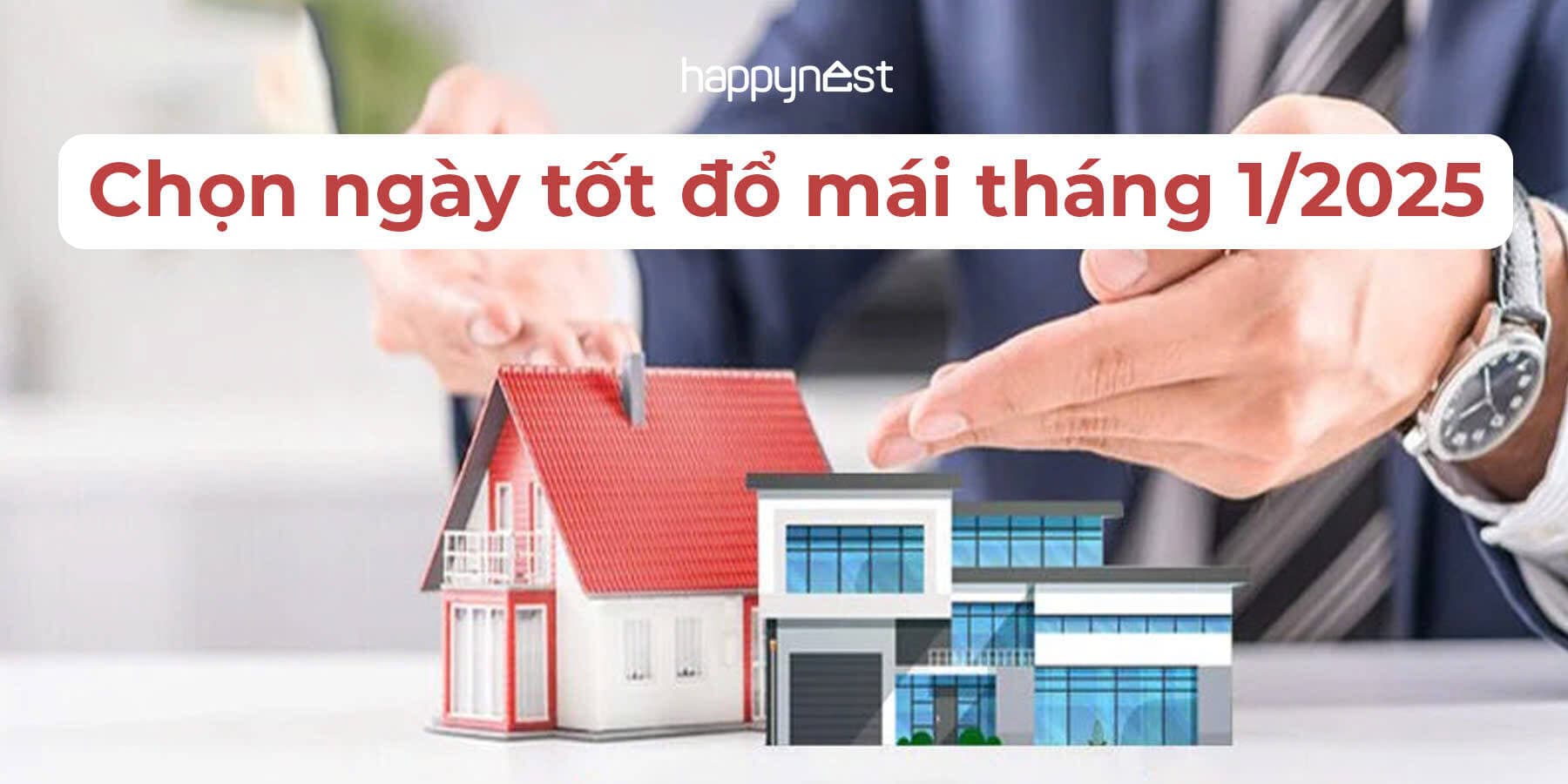 Xem ngày tốt đổ mái tháng 1 năm 2025: Chọn ngày đẹp hợp phong thủy