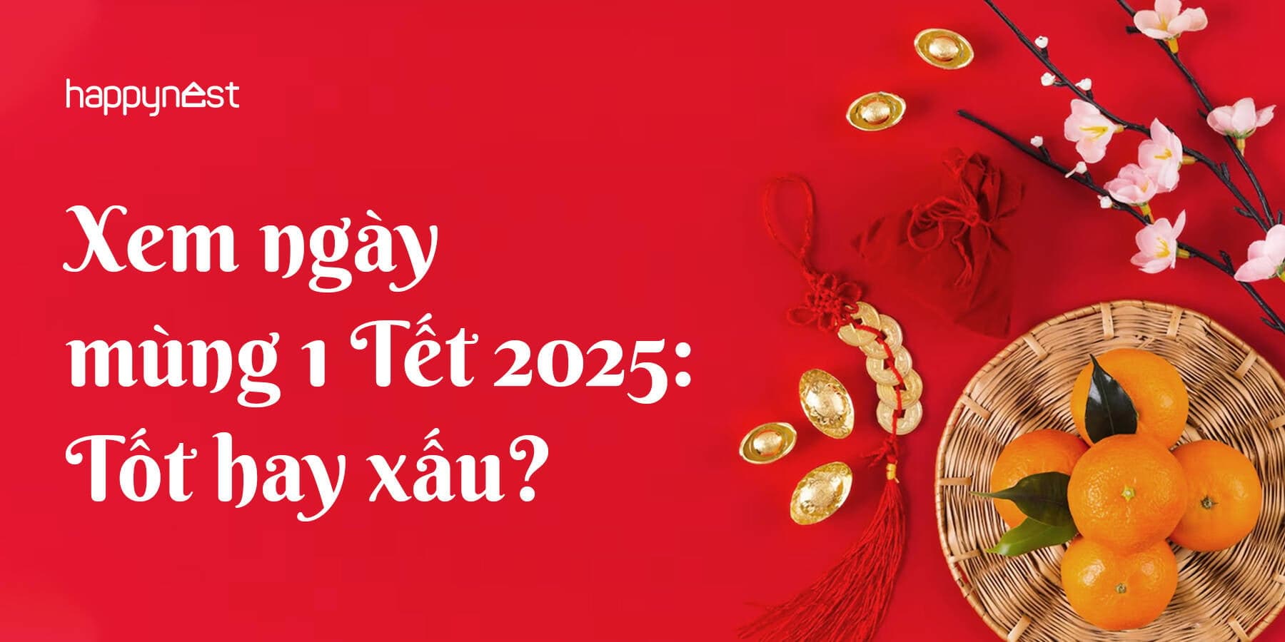 Mùng 1 Tết 2025 tốt hay xấu? Cần chú ý gì khi xuất hành mùng 1 Tết 2025?