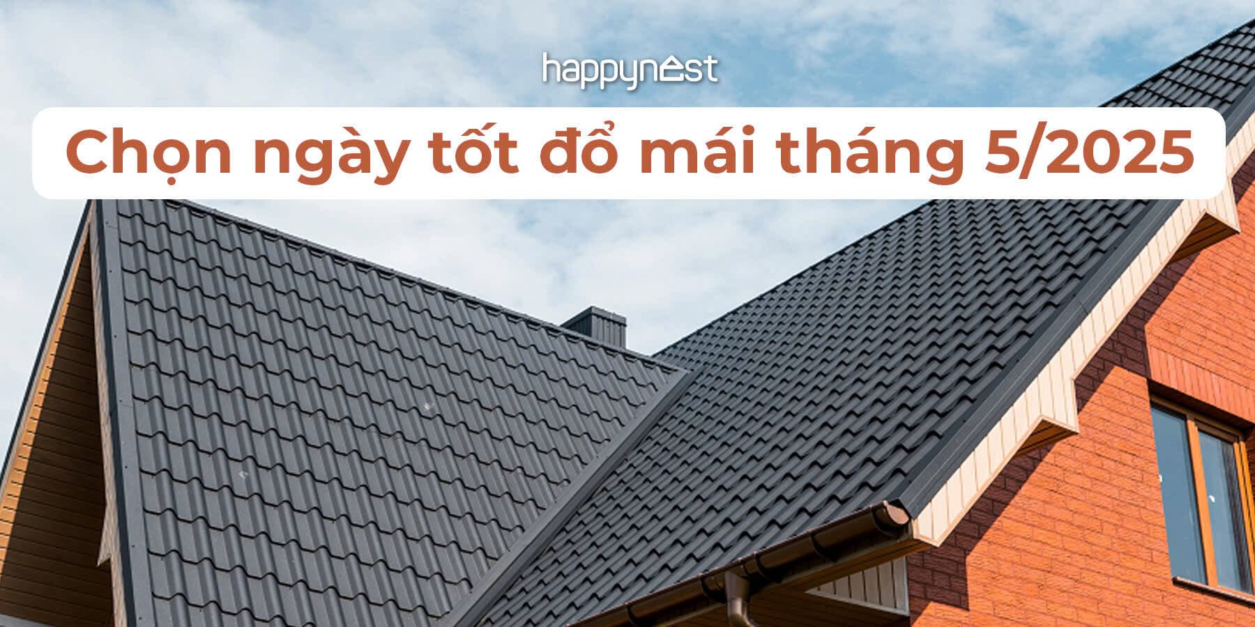 Ngày tốt đổ mái tháng 5 năm 2025: Bí quyết chọn ngày thuận lợi