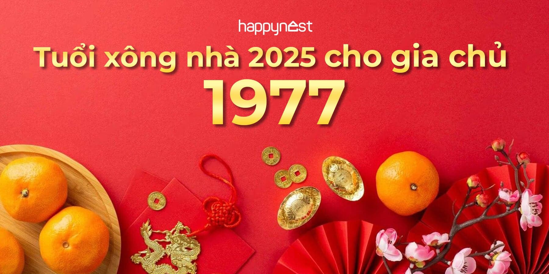 Tuổi xông nhà 2025 nào giúp gia chủ 1977 phát lộc, bình an suốt cả năm?