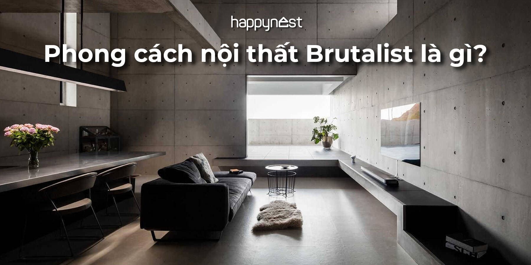 Phong cách nội thất Brutalist (Brutalism) là gì? Khám phá nét đẹp trong sự thô mộc, tối giản nhưng đầy cá tính