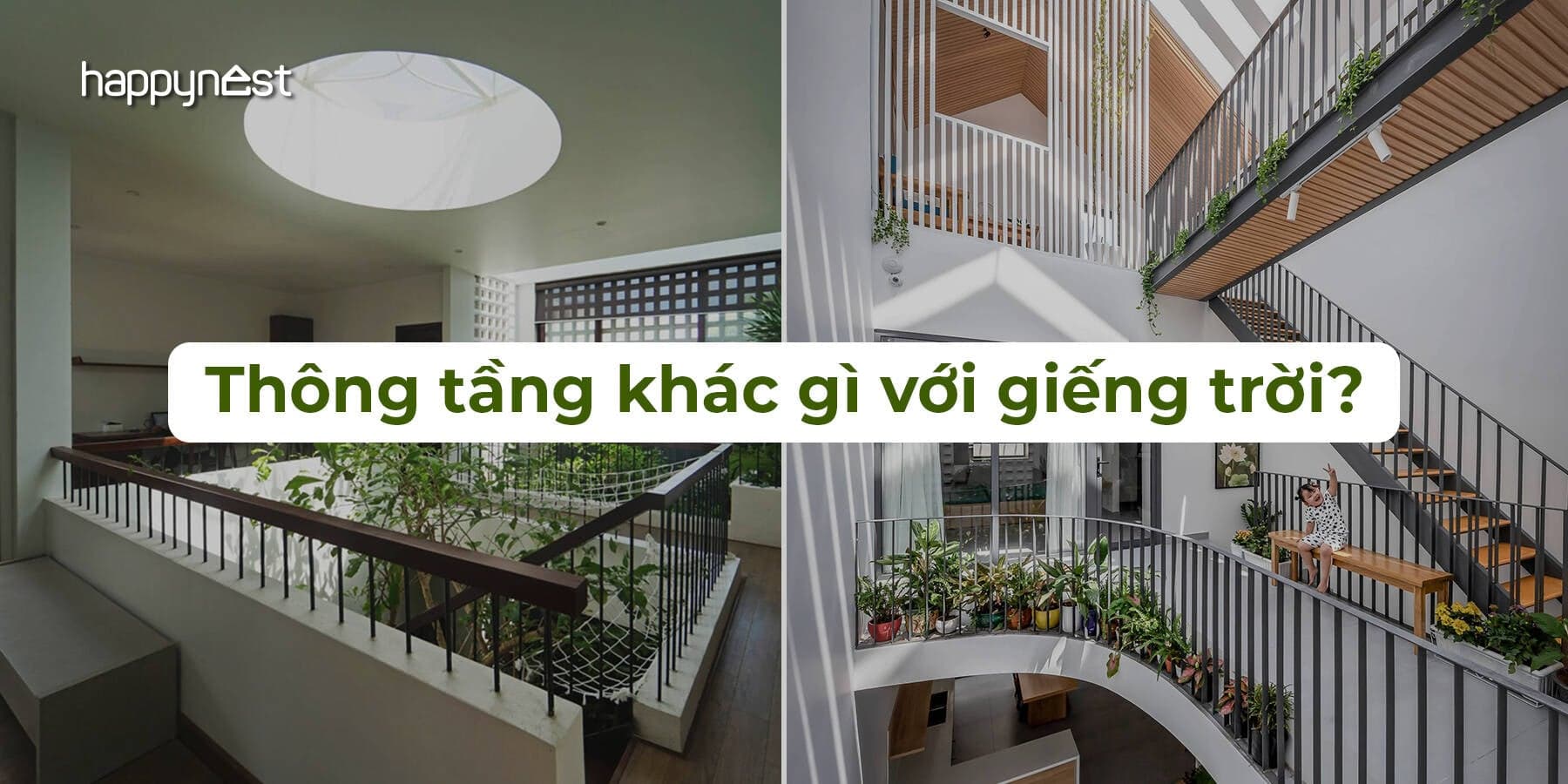 Thông tầng và giếng trời khác nhau như thế nào? Cách chọn giải pháp lấy sáng, thông gió phù hợp cho nhà phố