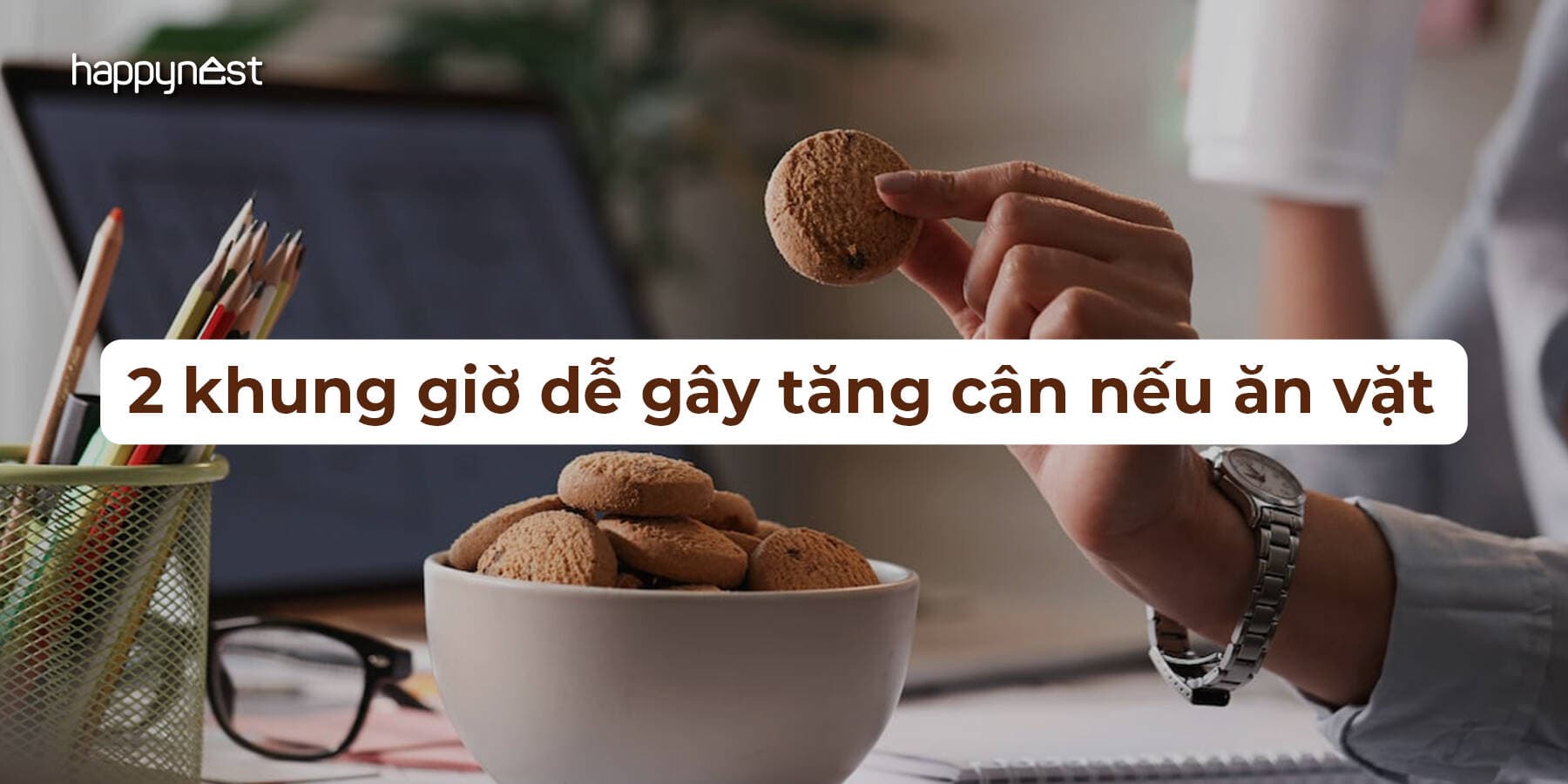 Ăn vặt vào 2 khung giờ này khiến mọi nỗ lực giảm cân đều thất bại!