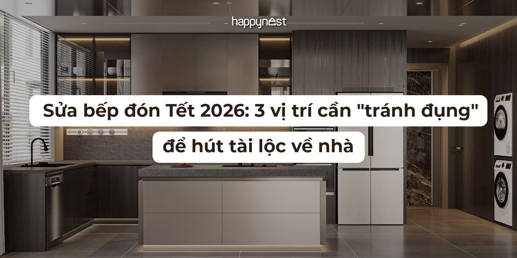 Sửa bếp đón Tết 2026: 3 vị trí cần “tránh đụng” để hút tài lộc về nhà