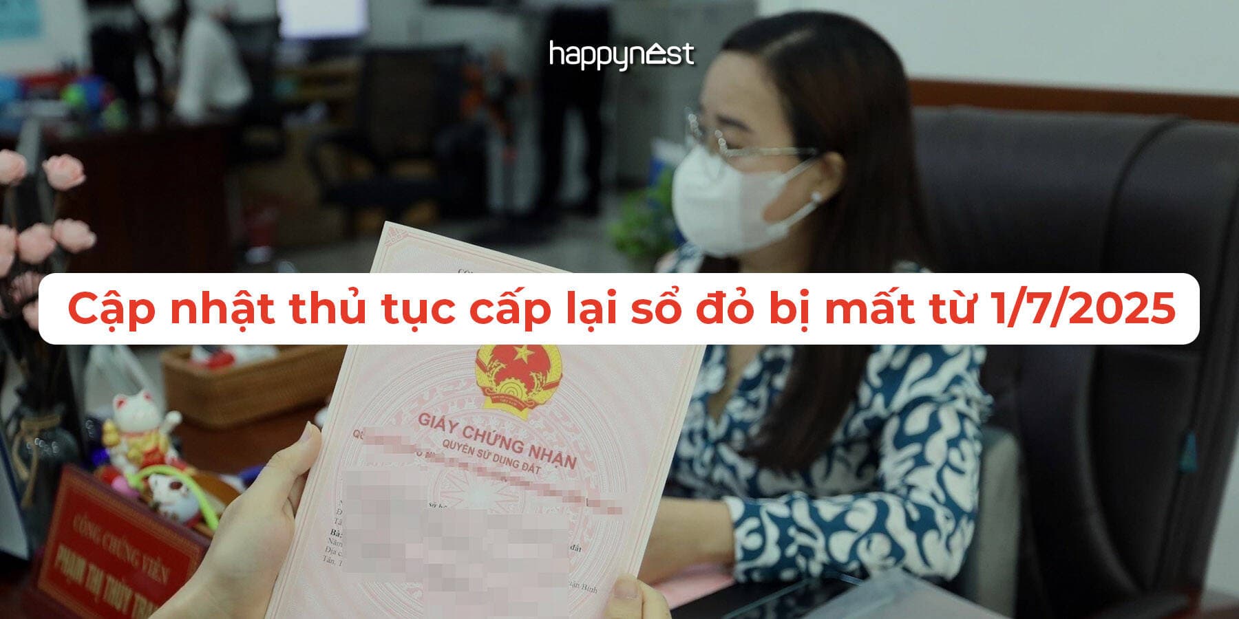 Thủ tục cấp lại sổ đỏ bị mất từ ngày 1/7/2025 - Cập nhật để thực hiện đúng