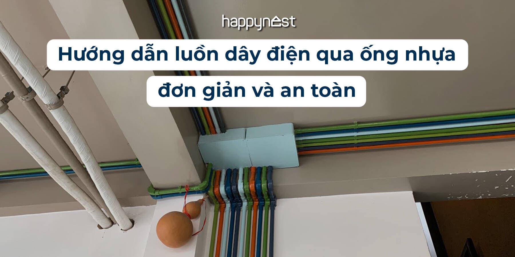 Cách luồn dây điện nổi qua ống nhựa đơn giản, an toàn và đúng kỹ thuật