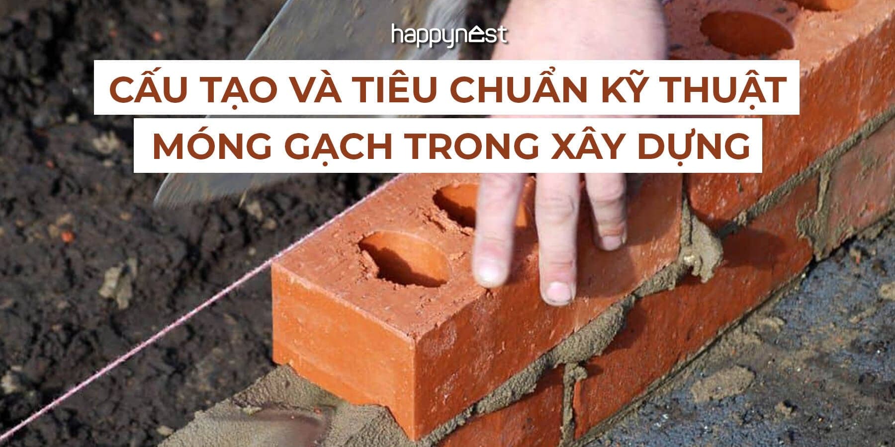 Móng gạch trong xây dựng: Cấu tạo, tiêu chuẩn kỹ thuật và lưu ý quan trọng khi thi công