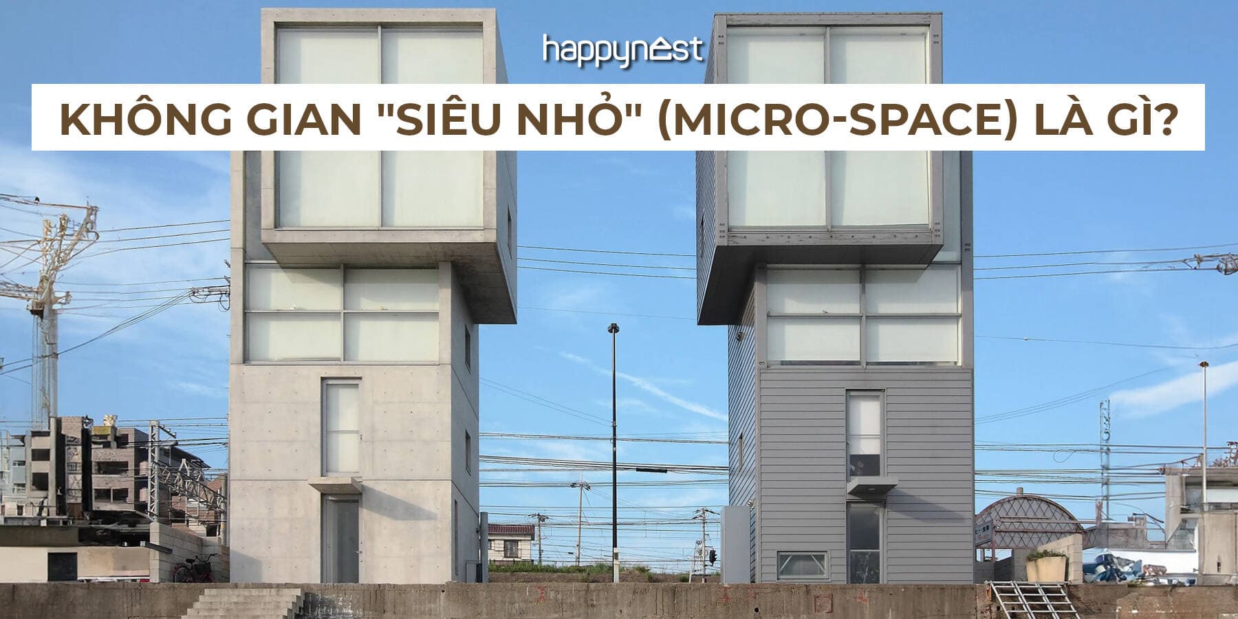 Kiến trúc không gian siêu nhỏ (Micro-space): Sống ít hơn nhưng tốt hơn – xu hướng nhà ở 2026