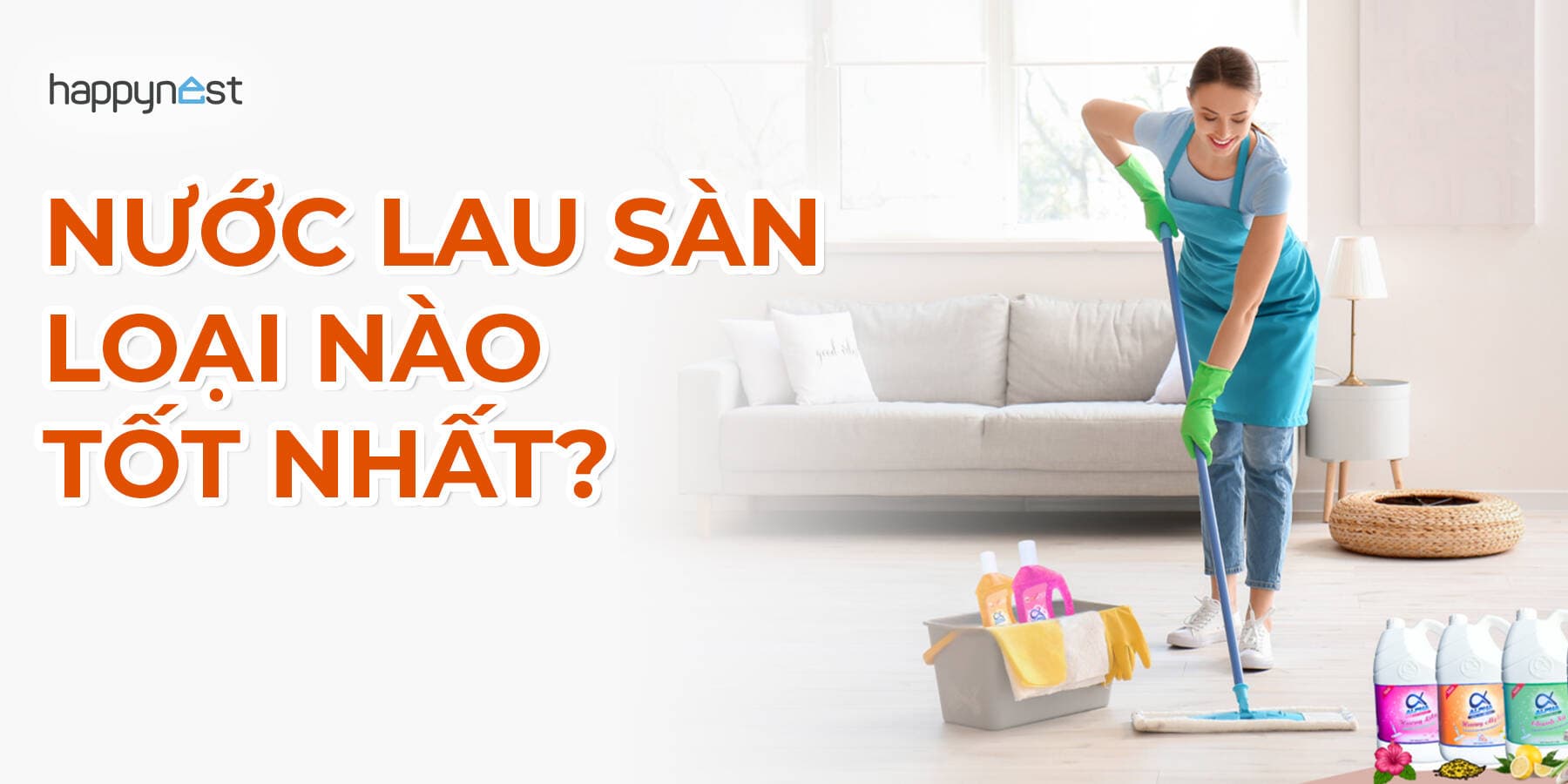Nước lau sàn loại nào tốt? Cách chọn nước lau sàn phù hợp cho gia đình