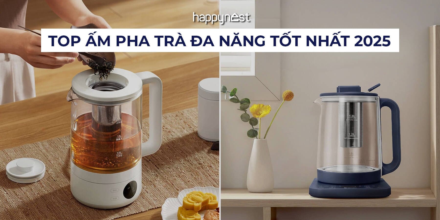 Top 6 ấm pha trà đa năng tốt nhất 2025, thiết kế đẹp, giá hợp lý, tiện dụng mỗi ngày