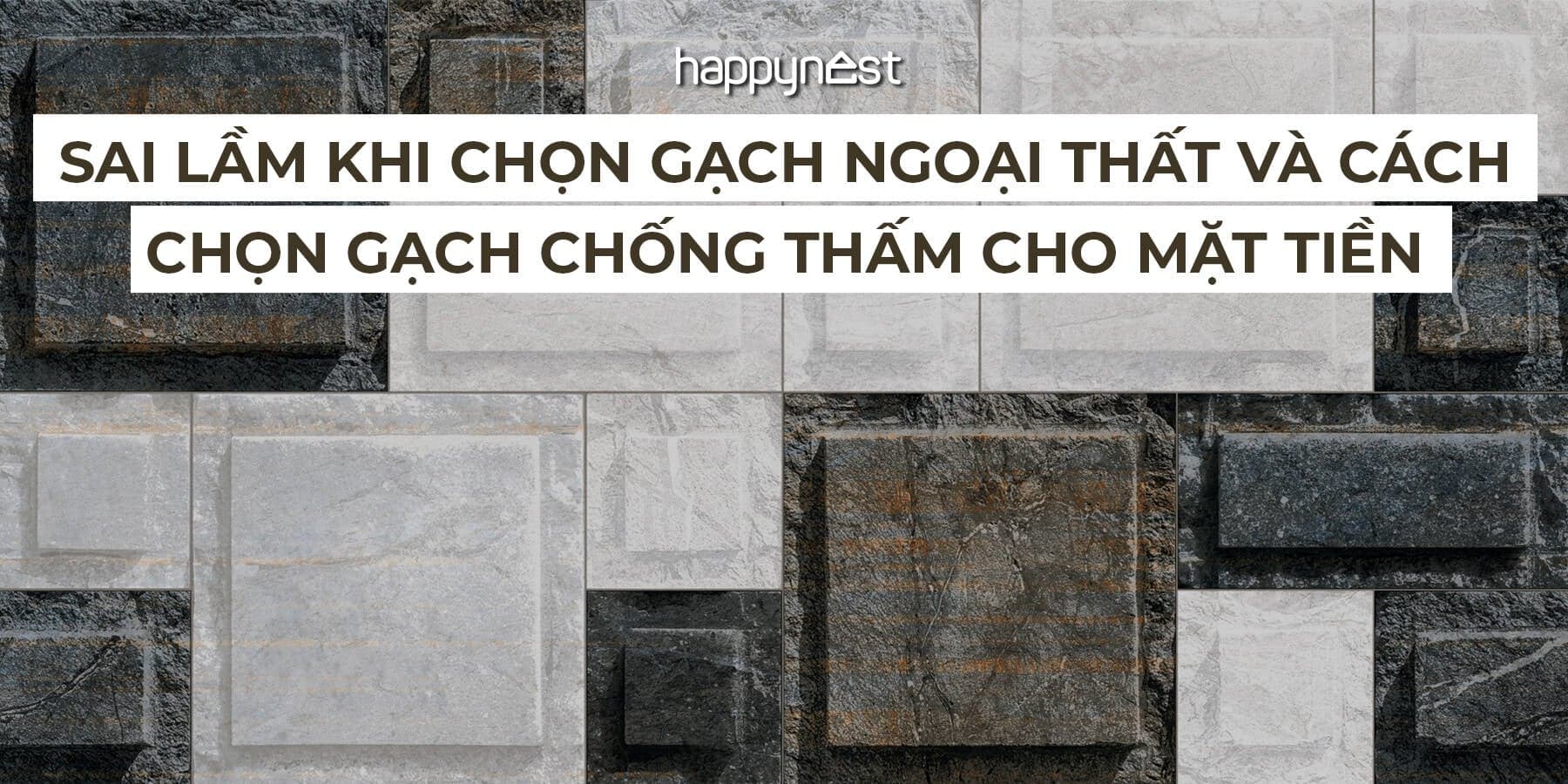 Sai lầm khi chọn gạch ngoại thất và cách chọn gạch chống thấm cho mặt tiền