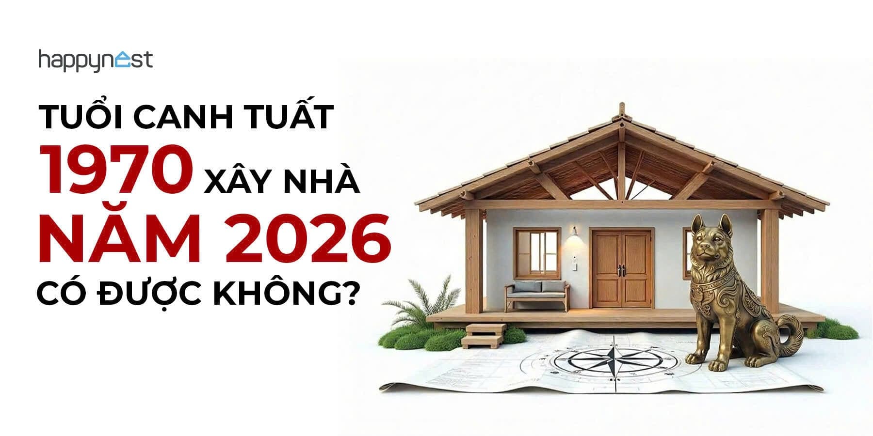 Tuổi Canh Tuất 1970 xây nhà năm 2026 có được không?