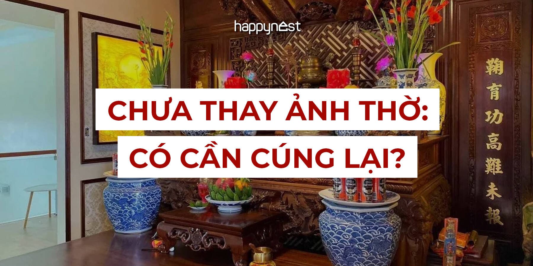 Mới thay bàn thờ nhưng chưa thay ảnh thờ, có cần làm lễ lại không?