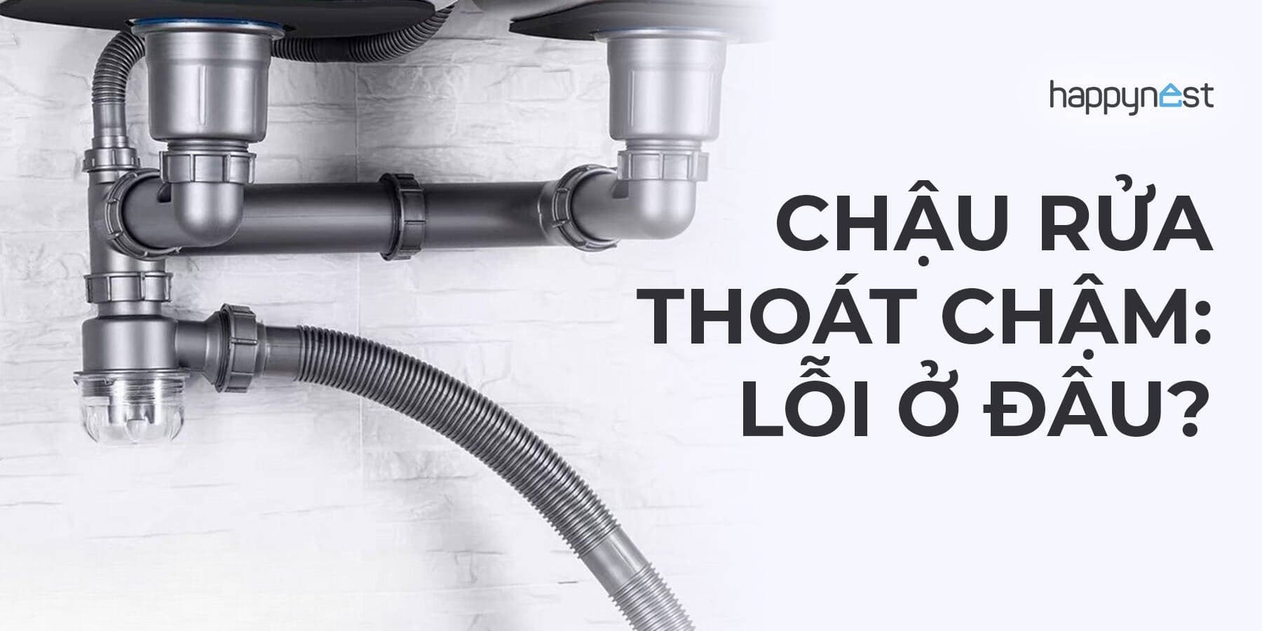 Cách phân biệt chậu rửa thoát nước chậm do dầu mỡ hay lắp sai ống