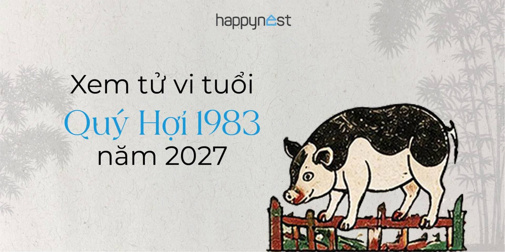 Xem tử vi tuổi Quý Hợi 1983 năm 2027 cho nam, nữ mạng chuẩn nhất