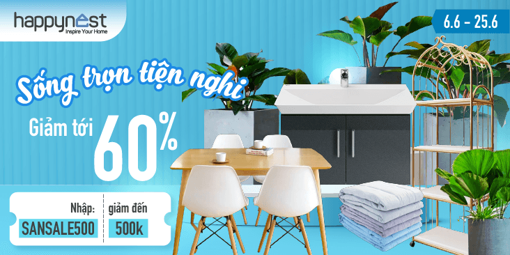 Ưu đãi tới 60% Deal Hot tháng 6 Sống trọn tiện nghi - Săn sale mê ly trên Happynest Shop