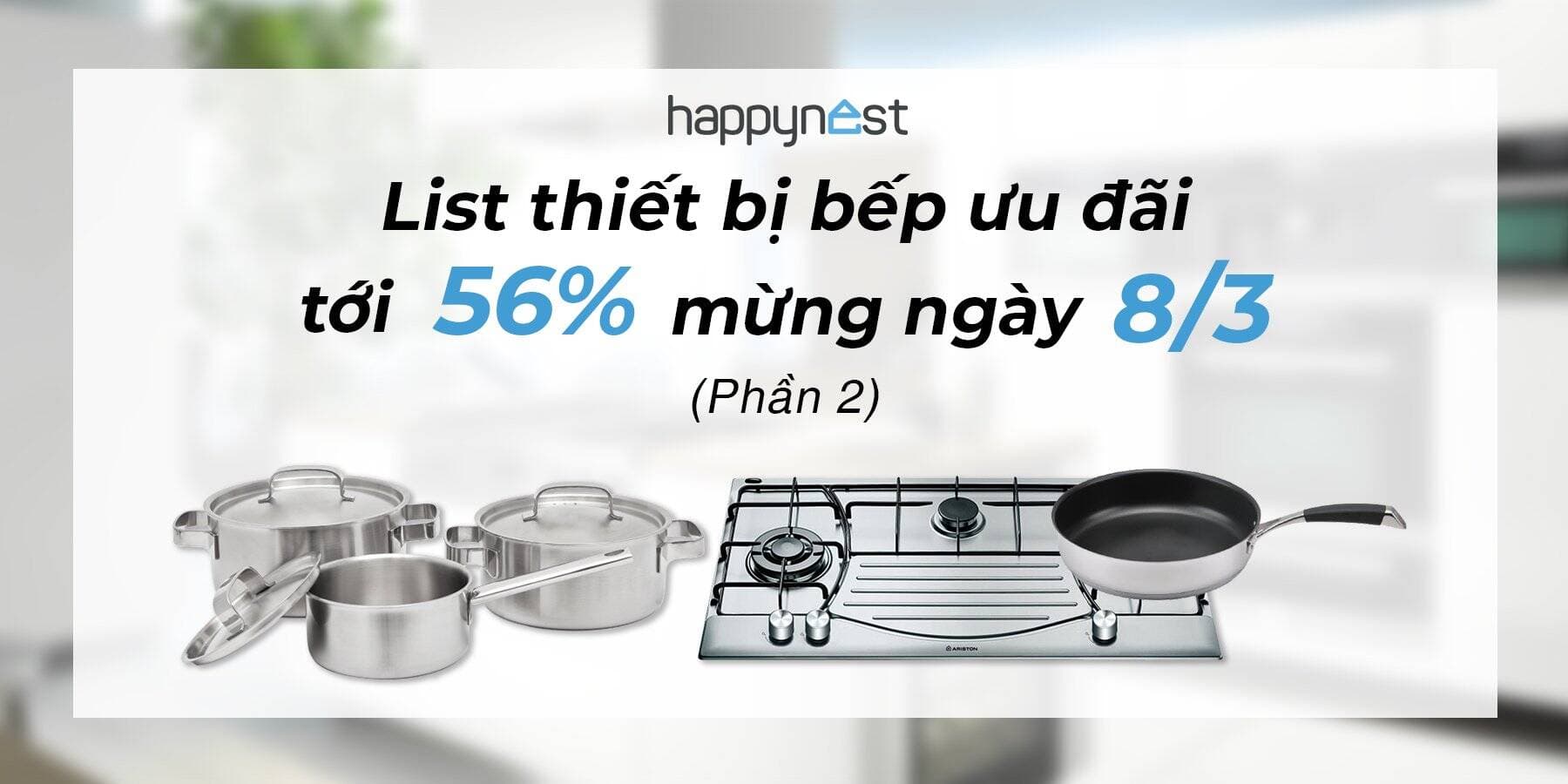List thiết bị bếp ưu đãi tới 56% mừng ngày 8/3 (Phần 2)