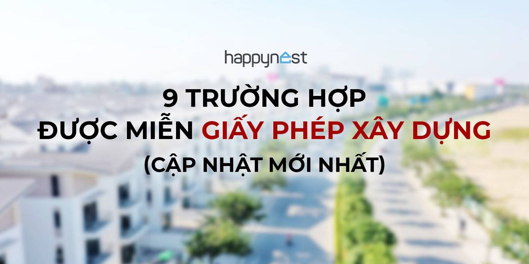 9 trường hợp được miễn giấy phép xây dựng (cập nhật mới nhất 2023)