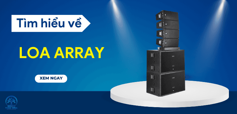 Loa Line Array - Bước đệm mới của công nghệ âm thanh