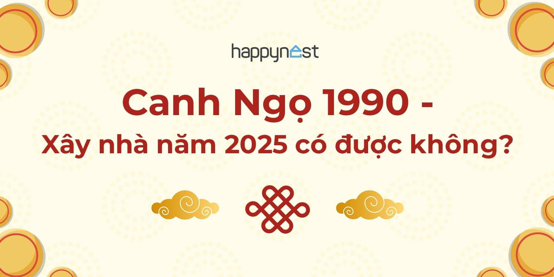 Tuổi Canh Ngọ 1990 xây nhà năm 2025 có được không?