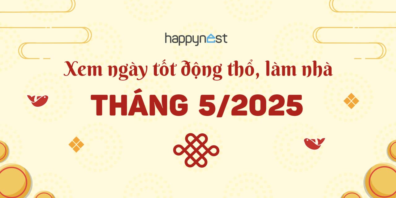 Xem ngày tốt động thổ tháng 5 năm 2025: Có 5 ngày tốt để khởi công xây nhà