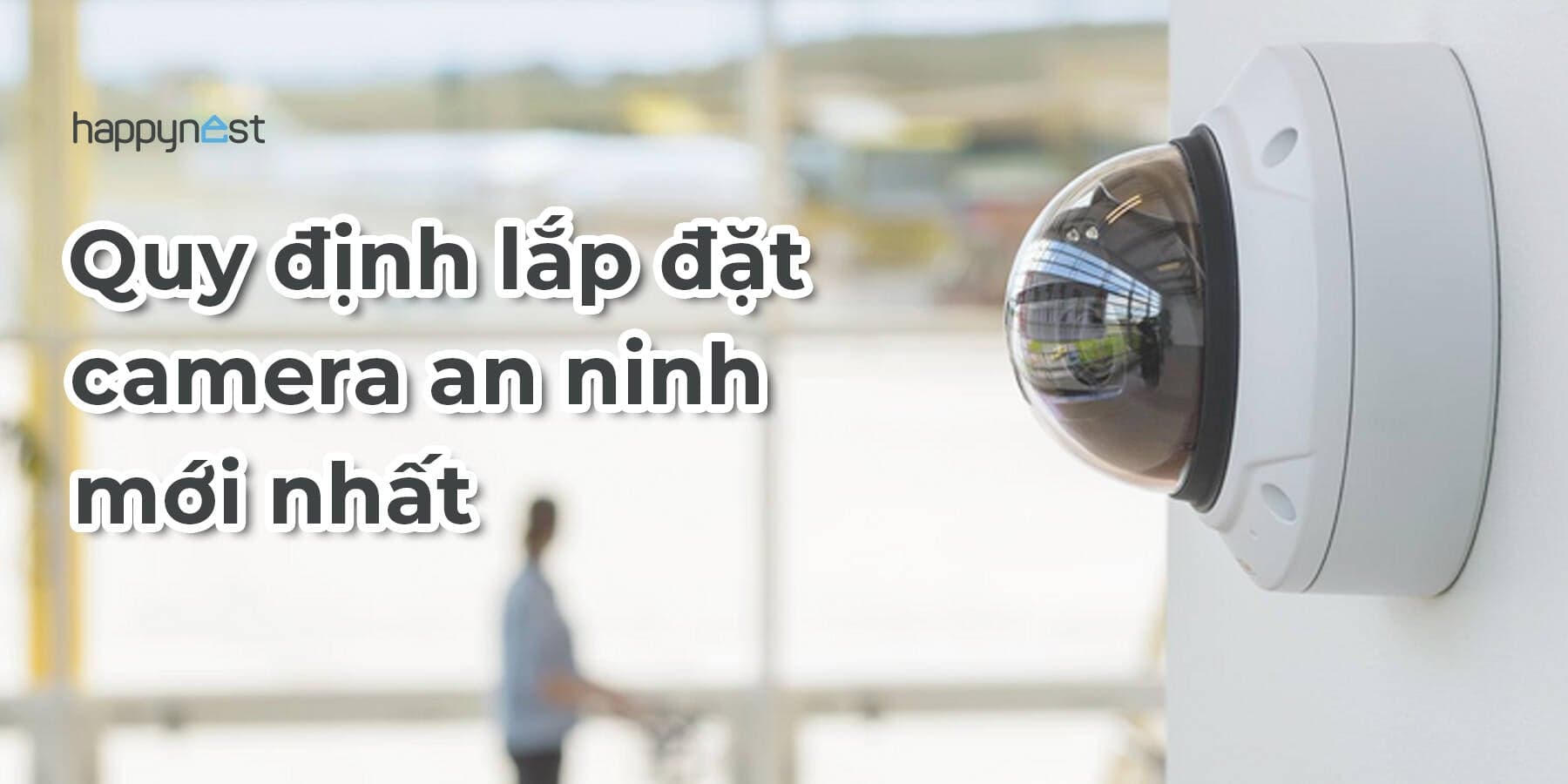 Quy định lắp camera an ninh mới nhất 2025: Những điều cần biết về pháp lý và kỹ thuật