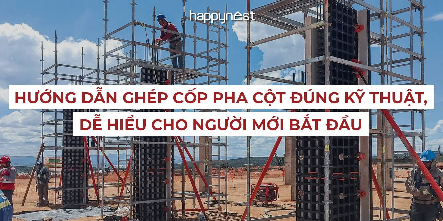 Hướng dẫn ghép cốp pha cột đúng kỹ thuật, dễ hiểu cho người mới bắt đầu