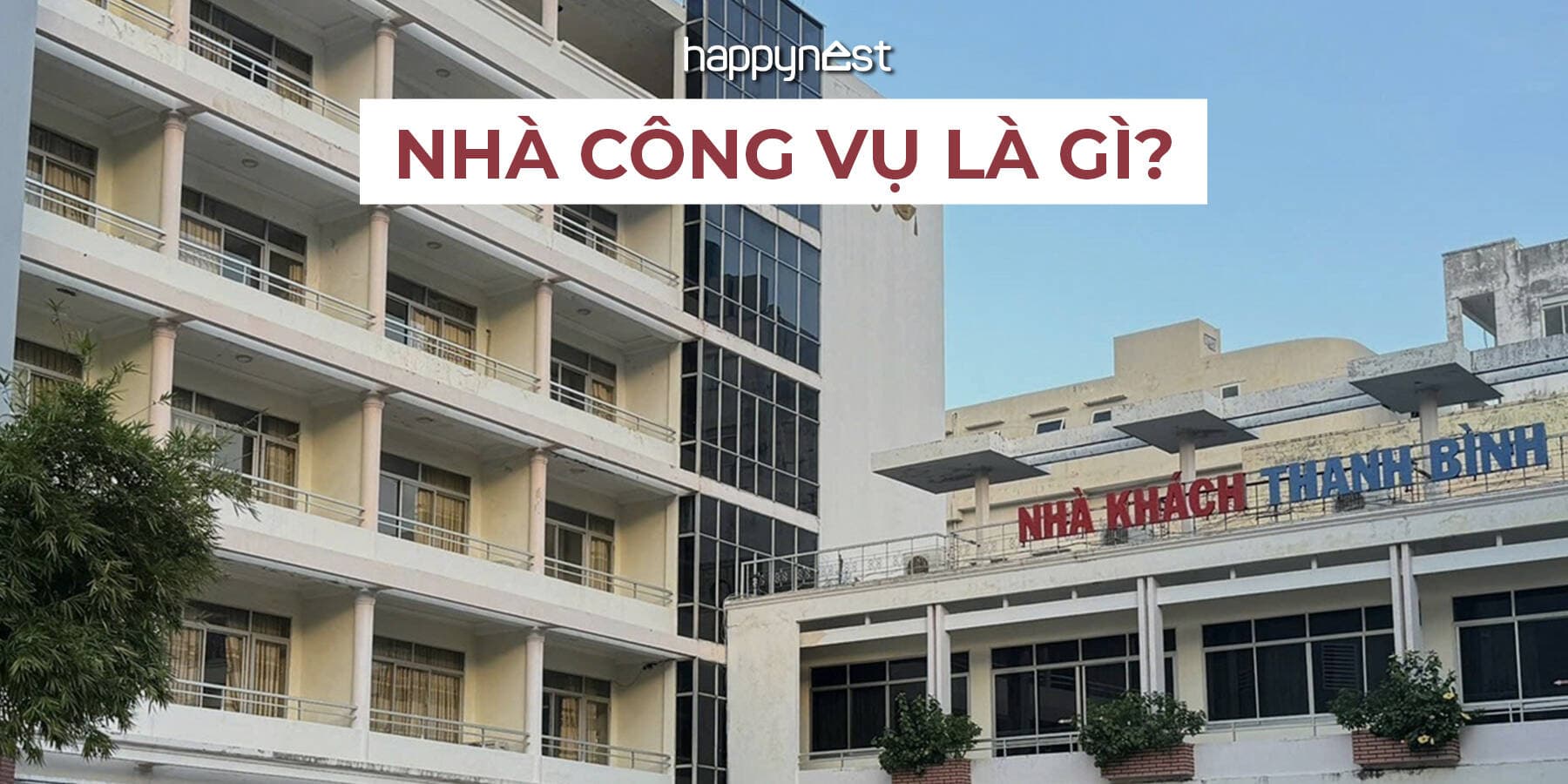 Nhà công vụ là gì? Quy định, đối tượng, ưu nhược điểm theo Luật Nhà ở 2023