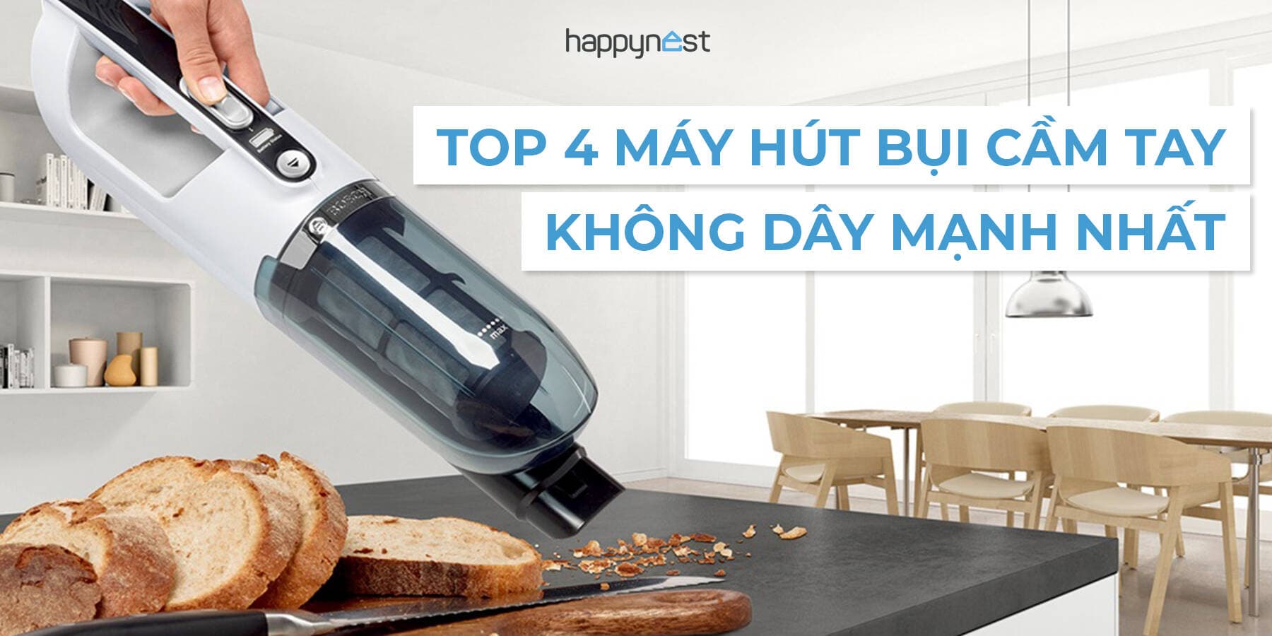 Top 4 máy hút bụi cầm tay không dây mạnh nhất 2025 – Review chi tiết & hướng dẫn chọn mua đúng nhu cầu