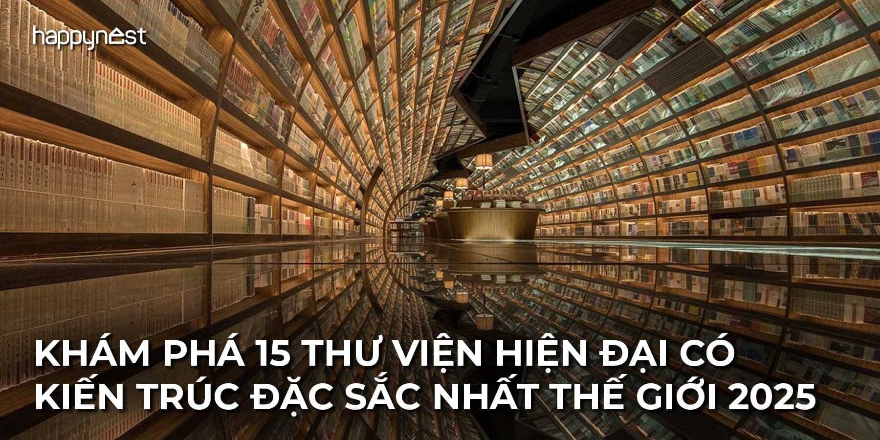 Thư viện kiến trúc đẹp nhất thế giới: 15 công trình hiện đại nổi bật không thể bỏ lỡ năm 2026